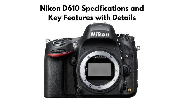 Nikon D610 Specifications and Key Features