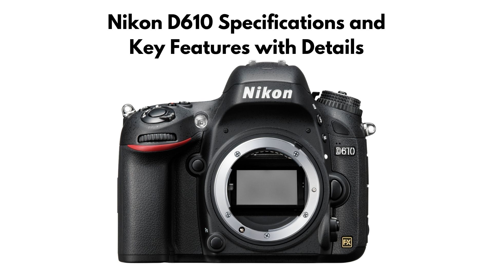 Nikon D610 and Features with Overview - analyzer