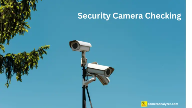 How often are security cameras checked