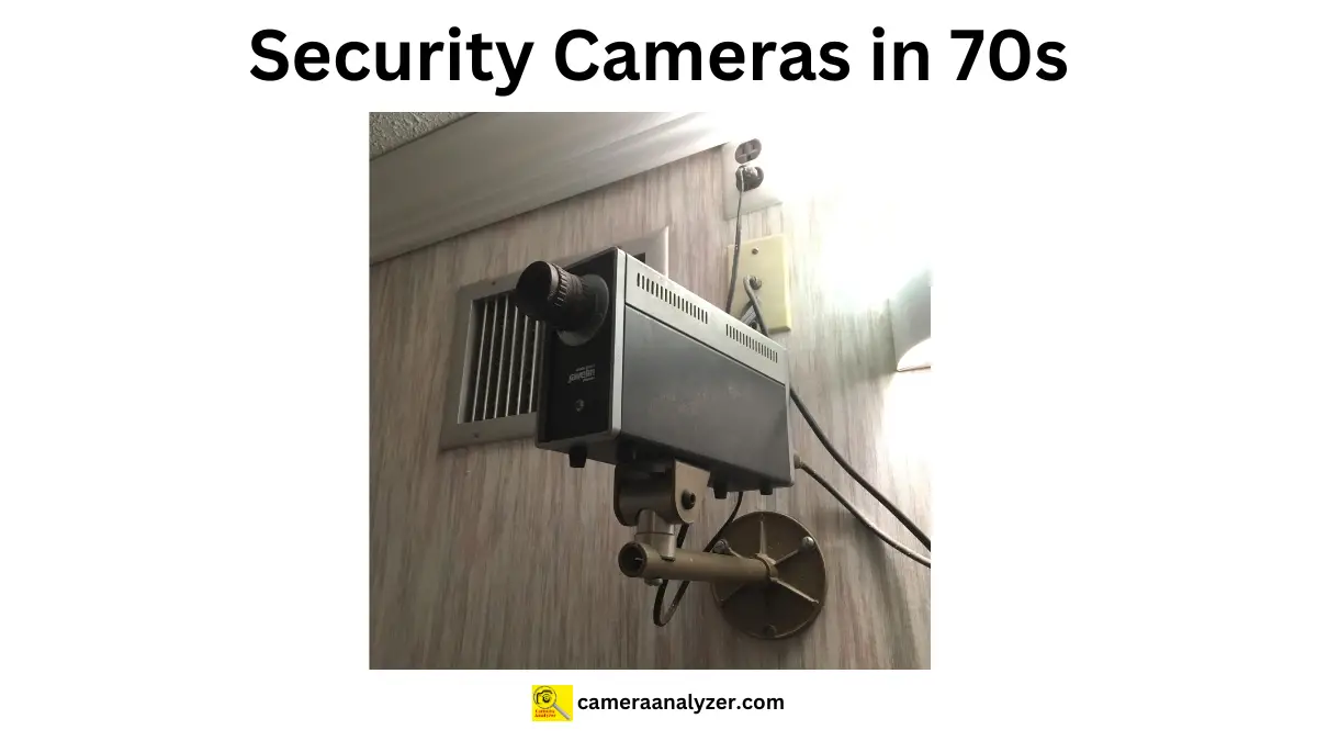 did they have security cameras in the 70s?