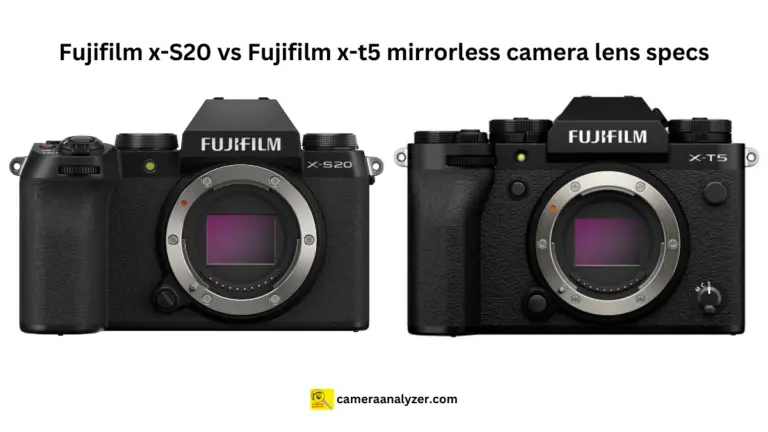 Fujifilm X-S20 vs. Fujifilm X-T5 Mirrorless Camera Lens Specs
